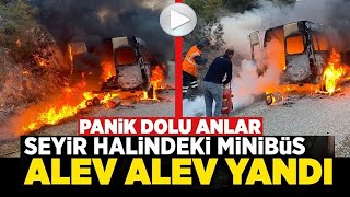 SEYİR HALİNDEKİ MİNİBÜS ALEV ALEV YANDI [upl. by Novah287]