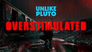 Unlike Pluto  Overstimulated [upl. by Anicnarf]