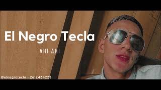 El Negro Tecla  Ahi ahi [upl. by Joellyn]