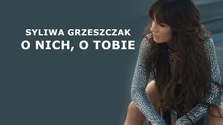 Sylwia Grzeszczak  O nich O Tobie Tekst [upl. by Wenonah730]