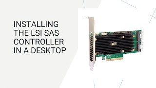 Installing the LSI SAS controller in a Desktop Part 1 [upl. by Garner]