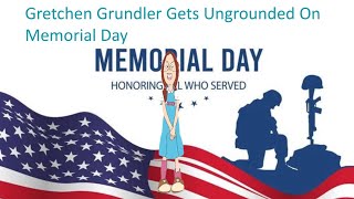 Gretchen Grundler Gets Ungrounded On Memorial Day [upl. by Letnwahs]