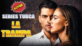 NUEVA SERIE TURCA CAPÍTULOS COMPLETOS Tuzak Trampa [upl. by Jeraldine]