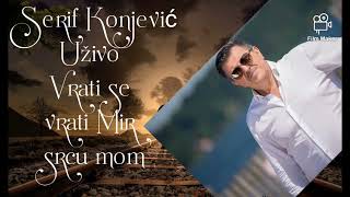 Serif Konjevic Uzivo Vrati se vrati Mir srcu mom [upl. by Irac]