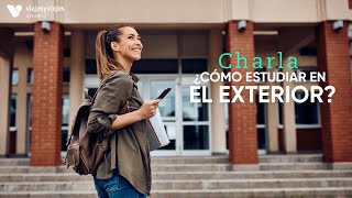 ¿Cómo estudiar en el exterior  Viajes y Viajes Estudios en el exterior [upl. by Merfe]