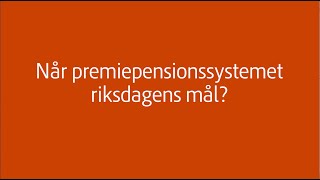 Når premiepensionssystemet riksdagens mål [upl. by Katya]