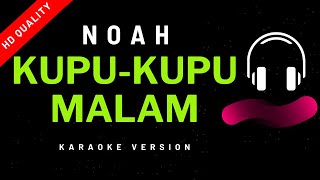 NOAH  KupuKupu Malam Karaoke Version Kualitas HD [upl. by Htebezile554]