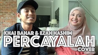 KHAI BAHAR amp EZAH HASHIM  PERCAYALAH COVER [upl. by Leigh330]