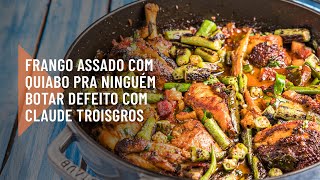 O frango assado com quiabo perfeito do chef Claude Troisgros [upl. by Joacima784]