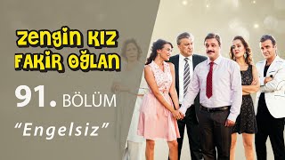 Zengin Kız Fakir Oğlan Engelsiz 91Bölüm [upl. by Haywood56]