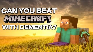 Can you beat Minecraft with Dementia  Can you beat Minecraft with Dementia [upl. by Turrell]