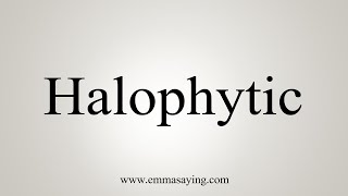 How To Say Halophytic [upl. by Bohlin]