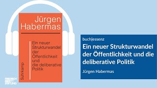 Neuer Strukturwandel der Öffentlichkeit amp die deliberative Politik  Jürgen Habermas  Buchessenz [upl. by Artinahs299]