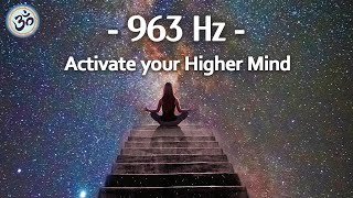 963 Hz Frequency of God Activate your Higher Mind Return to Oneness Spiritual Connection [upl. by Conger]