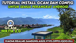 TERBARU 🔥 TUTORIAL LENGKAP CARA PASANG GCAM NIKITA 20 DAN CONFIG UNTUK SEMUA ANDROID  GCAM TERBAIK [upl. by Eissel]