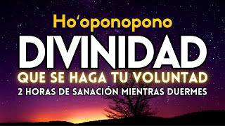 Hooponopono 😇 DIVINIDAD QUE SE HAGA TU VOLUNTAD 🦋 Suelta Confía y todo FLUIRÁ en ORDEN PERFECTO [upl. by Gunnar469]