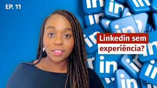 Como atrair recrutadores no LinkedIn sem ter experiência  OTIMIZANDO LINKEDIN DOS INSCRITOS EP 11 [upl. by Sivart]