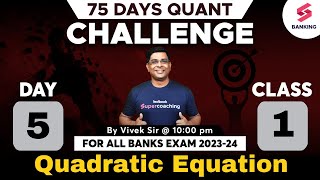 All Bank Exam 202324  75 Days Maths Challenge  Quadratic Equation  Class 01  By Vivek Sir [upl. by Adnomal]