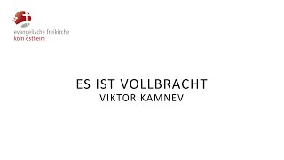 Es ist vollbracht  Viktor Kamnev [upl. by Esiuolyram908]