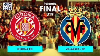 MICFootball24  FINAL U19  Girona FC vs Villarreal CF [upl. by Neneek]