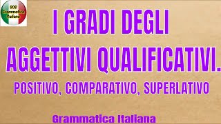 GRADI DEGLI AGGETTIVI QUALIFICATIVI Positivo comparativo superlativo Forme regolari e irregolari [upl. by Heida]