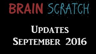 BrainScratch Updates September 2016 [upl. by Nylorac]