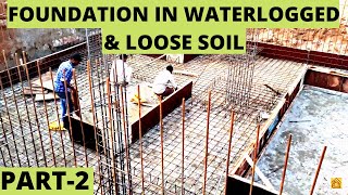 FOUNDATION IN WATERLOGGED amp FILLED UP LOOSE SOILPART2A2Z Construction Details [upl. by Blackmore]