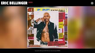 Eric Bellinger  Legs Audio [upl. by Bulley]