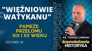 quotWięźniowie Watykanuquot Papieże przełomu XIX i XX wieku [upl. by Percy]