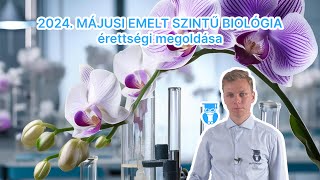 2024 májusi emelt szintű biológia érettségi megoldása [upl. by Nivle1]