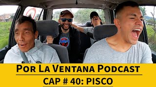 Por La Ventana Podcast  40 Pisco [upl. by Sykes430]