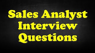 Sales Analyst Interview Questions [upl. by Ttnerb]