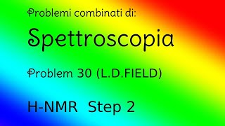 Spettroscopia  Problemi combinati Problem 30  Field Step 2  HNMR [upl. by Terbecki]