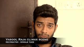 Vasool Raja Climax Scene Recreated Single Take By Rahul Kannan [upl. by Boucher926]