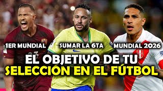 CUÁL es el OBJETIVO de tu SELECCIÓN en el FÚTBOL💪🔥SUDAMÉRICA [upl. by Neerom]