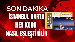 İstanbul Karta Hes Kodu Eşleştirme [upl. by Adnerol527]