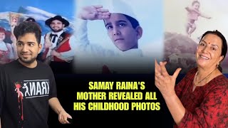 Samay Rainas Mother Revealed All His Funny Childhood Photos😂 SamayRainaOfficial indiasgotlatent [upl. by Cheston206]