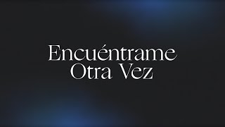 Encuéntrame Otra Vez Here Again  Spanish  Video Oficial Con Letras  Elevation Worship [upl. by Zanlog900]