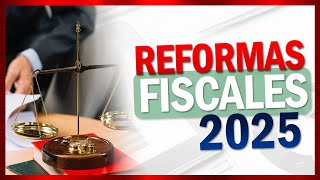 PAQUETE ECONÓMICO 2025 Y REFORMAS FISCALES  César Cervantes  Contabilidad e Impuestos [upl. by Arahahs936]