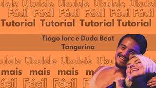 COMO TOCAR TANGERINA TIAGO IORC NO UKULELE [upl. by Jobye]