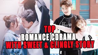 Top 10 Romance Chinese Drama With Sweet And Clingly Stories [upl. by Belak92]