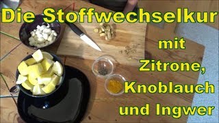 Stoffwechselkur Zitrone Ingwer Knoblauch [upl. by Razec]