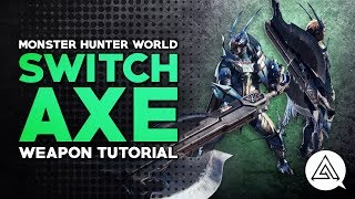 Monster Hunter World  Switch Axe Tutorial [upl. by Balduin603]