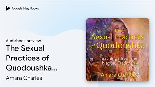 The Sexual Practices of Quodoushka Teachings… by Amara Charles · Audiobook preview [upl. by Eruza]