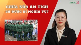 Có được tham gia nghĩa vụ quân sự khi chưa xóa án tích [upl. by Howes]