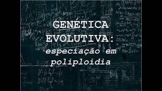 Genética evolutiva especiação em poliploidia [upl. by Atikan]