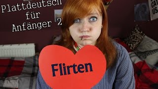 2 PLATTDEUTSCH FÜR ANFÄNGER  FLIRTEN [upl. by Assereht]