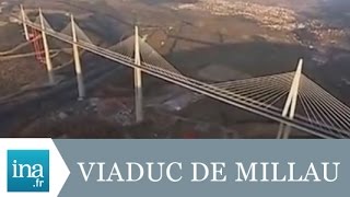 Le Viaduc de Millau souvre au public  Archive INA [upl. by Grose841]