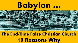 Who is Babylon in Revelation 1718 10 Reasons why it is the EndTime False Christian Church [upl. by Divadnahtanoj]