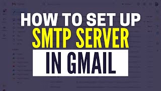 How To Set Up SMTP Server In Gmail 2024 [upl. by Cristian363]